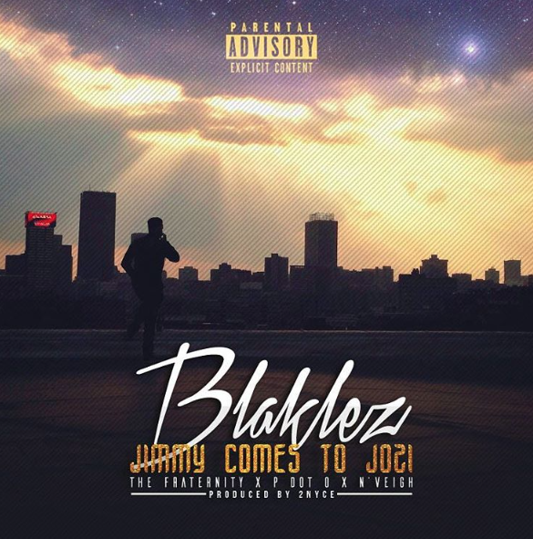 New Release: Blaklez - Jimmy Comes To Jozi [ft PDoto, N'Veigh & The Fratenity]