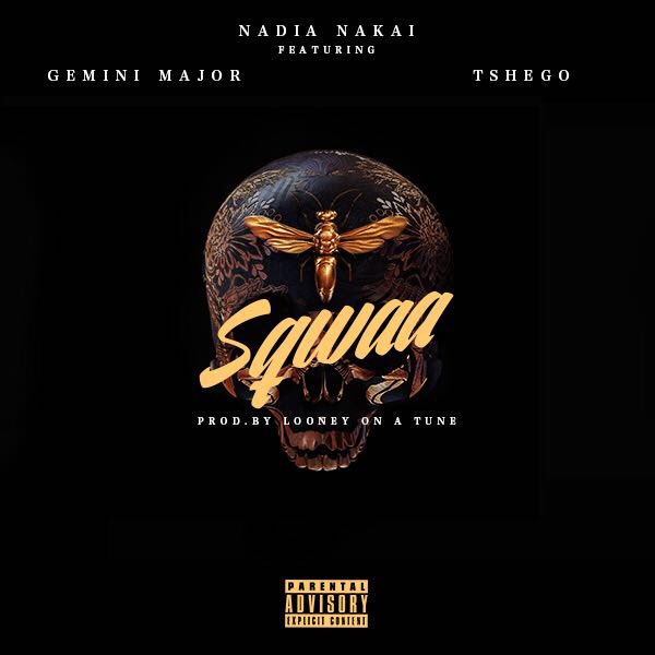 New Release: Nadia Nakai - Sqwaa [ft Gemini Major & Tshego]