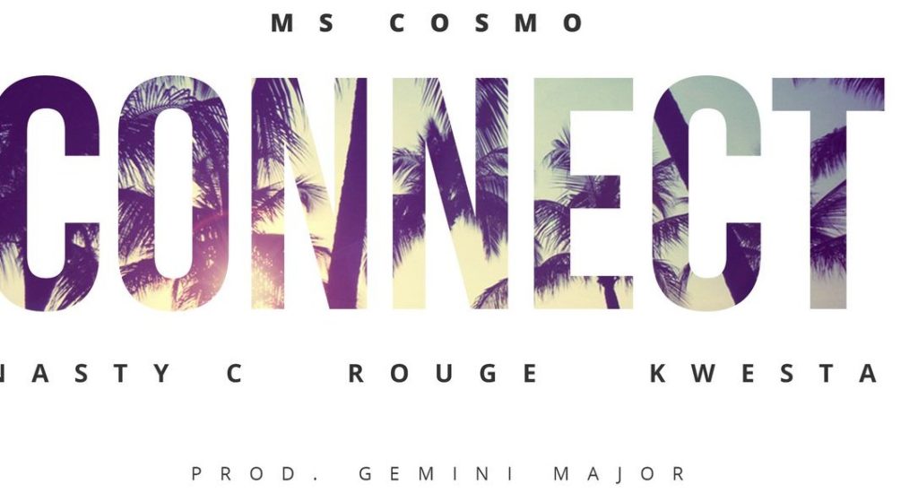 New Release: Ms Cosmo 'Connect' Ft Nasty C, Kwesta & Rouge 