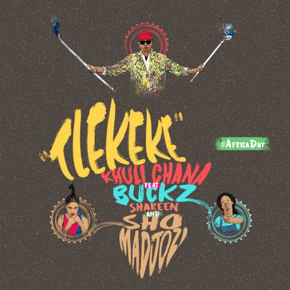 New Release: Khuli Chana - Tlekeke [ft Buckz & Sho Madjozi]