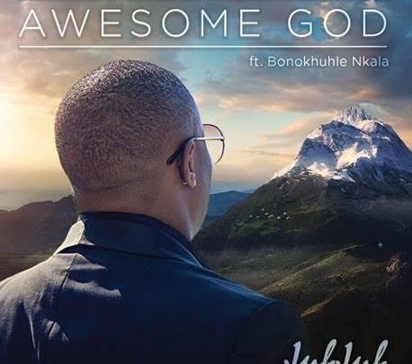 Stream & Download: Jub Jub - Awesome God [ft Bonokhule Nkala]