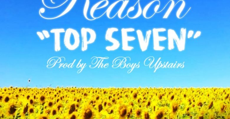 New Release: Reason - Top Seven [Prod. Boys Upstairs]