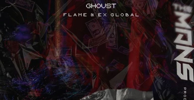 Ghoust Drops The Man's Ft Flame And Ex Global