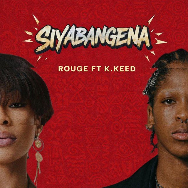 Rouge & K. Keed Drop High-Energy New Single “Siyabangena”